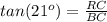 tan(21^o)=\frac{RC}{BC}