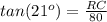 tan(21^o)=\frac{RC}{80}
