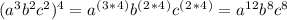 (a^3b^2c^2)^4 = a^(^3^*^4^)b^(^2^*^4^)c^(^2^*^4^) = a^1^2b^8c^8