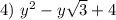 4)\ y^2 - y\sqrt{3} + 4