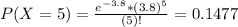 P(X = 5) = \frac{e^{-3.8}*(3.8)^{5}}{(5)!} = 0.1477