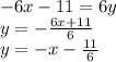 -6x-11=6y\\y=-\frac{6x+11}{6}\\y=-x-\frac{11}{6}