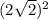 (2\sqrt{2})^2