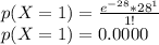 p(X=1)=\frac{e^{-28} *28^1}{1!}\\p(X=1)=0.0000