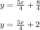 y = \frac{5x}{4} + \frac{8}{4}\\\\y = \frac{5x}{4} + 2