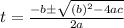 t=\frac{-b\pm \sqrt{(b)^{2}-4ac}}{2a}