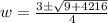 w=\frac{3\pm \sqrt{9+4216}}{4}