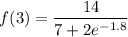 $f(3)=\frac{14}{7+2 e^{-1.8}}