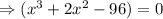 \Rightarrow (x^3+2x^2-96)=0