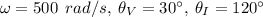 \omega=500\:\:rad/s,\:\theta_V=30^{\circ },\:\theta_I=120^{\circ }