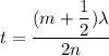 t=\dfrac{(m+\dfrac{1}{2})\lambda}{2n}