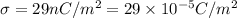 \sigma=29nC/m^2=29\times 10^{-5} C/m^2