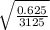 \sqrt{\frac{0.625}{3125} }