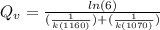 Q_v =\frac{ ln(6) }{{(\frac{1 }{k(1160)}) }{{+(\frac{1 }{k(1070)})}}}