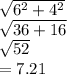 \sqrt{6^2 + 4^2} \\\sqrt{36+16} \\\sqrt{52} \\= 7.21