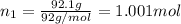 n_1=\frac{92.1 g}{92 g/mol}=1.001 mol