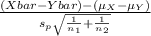 \frac{(Xbar -Ybar) -(\mu_X-\mu_Y)}{s_p\sqrt{\frac{1}{n_1} +\frac{1}{n_2}  } }