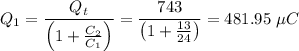 \displaystyle Q_1=\frac{Q_t}{\left(1+\frac{C_2}{C_1}\right)}=\frac{743}{\left(1+\frac{13}{24}\right)}=481.95\ \mu C