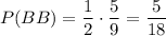 \displaystyle P(BB)=\frac{1}{2}\cdot \frac{5}{9}=\frac{5}{18}