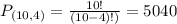 P_{(10,4)} = \frac{10!}{(10-4)!)} = 5040