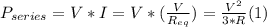 P_{series}  = V*I = V*(\frac{V}{R_{eq}})  = \frac{V^{2}}{3*R} (1)