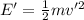 E'=\frac{1}{2}mv'^2