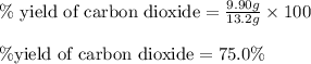 \%\text{ yield of carbon dioxide}=\frac{9.90g}{13.2g}\times 100\\\\\% \text{yield of carbon dioxide}=75.0\%