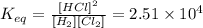 K_{eq}=\frac{[HCl]^2}{[H_2][Cl_2]}=2.51\times 10^{4}