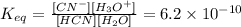 K_{eq}=\frac{[CN^-][H_3O^+]}{[HCN][H_2O]}=6.2\times 10^{-10}
