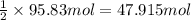 \frac{1}{2}\times 95.83 mol=47.915 mol