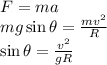 F = ma\\mg\sin{\theta} = \frac{mv^2}{R}\\\sin{\theta} = \frac{v^2}{gR}