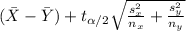 (\bar X -\bar Y) + t_{\alpha/2} \sqrt{\frac{s^2_x}{n_x}+\frac{s^2_y}{n_y}}
