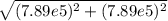 \sqrt{(7.89e5)^{2}  + (7.89e5)^{2}}