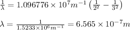 \frac{1}{\lambda }=1.096776\times 10^7m^{-1}\left(\frac{1}{2^2}-\frac{1}{3^2} \right )\\\\\lambda =\frac{1}{1.5233\times 10^6m^{-1}}=6.565\times 10^{-7}m