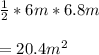 \frac{1}{2}* 6m*6.8m\\\\=20.4 m^2