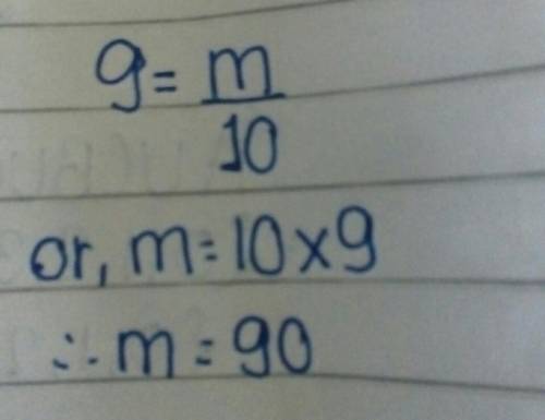Solve for m. 9 = m/10