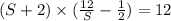 (S+2) \times (\frac{12}{S}- \frac{1}{2})=12