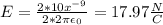 E=\frac{2*10x^{-9}}{2*2\pi\epsilon_{0}}=17.97\frac{N}{C}