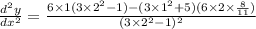 \frac{d^{2} y}{d {x}^{2} }  = \frac{ 6 { \times 1} (3 { \times 2}^{2} - 1) - (3 { \times 1}^{2}  + 5)(6 \times 2 \times  \frac{8}{11} )  }{ (3 { \times 2}^{2} - 1)^{2}  }