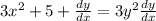 3{x}^{2}  + 5 +  \frac{dy}{dx} = 3 {y}^{2} \frac{dy}{dx}