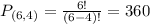 P_{(6,4)} = \frac{6!}{(6-4)!} = 360