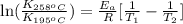 \ln(\frac{K_{258^oC}}{K_{195^oC}})=\frac{E_a}{R}[\frac{1}{T_1}-\frac{1}{T_2}]