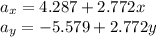 a_x=4.287+2.772x\\a_y=-5.579+2.772y
