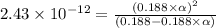2.43\times 10^{-12}=\frac{(0.188\times \alpha)^2}{(0.188-0.188\times \alpha)}