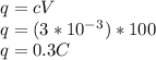 q = cV\\q = (3*10^-^3)*100\\q = 0.3C