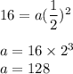 16=a(\dfrac{1}{2})^2\\\\a = 16\times 2^3\\a = 128