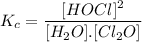 K_c=\dfrac{[HOCl]^2}{[H_2O].[Cl_2O]}