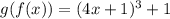 g (f (x)) = (4x + 1) ^ 3 + 1