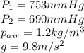 P_{1}=753mmHg\\P_{2}=690mmHg\\ p_{air}=1.2kg/m^{3}\\  g=9.8m/s^{2}