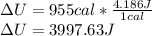 \Delta U=955cal*\frac{4.186J}{1cal}\\\Delta U=3997.63J